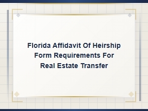 Florida Affidavit of Heirship Requirements for Property