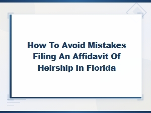 Common Mistakes to Avoid with Fl Heirship Affidavits