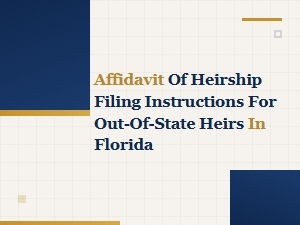 Florida Affidavit of Heirship Filing Instructions for Out-of-State Heirs