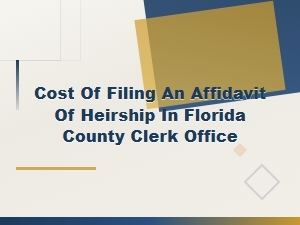 Florida Affidavit of Heirship Filing Costs & Fees