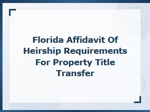Florida Affidavit of Heirship for Property Title Transfer